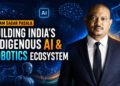 Vikram Sagar Pasala: Building India’s Indigenous AI and Robotics Ecosystem