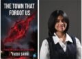 Debut Author Yadvi Sahni Brings a Powerful Story to Life in The Town That Forgot Us