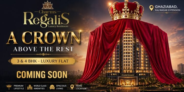 Charms Regalis by Charms India Introduces a New Era of Luxury Living with Premium 3 & 4 BHK Apartments in Raj Nagar Extension