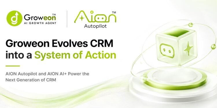 Groweon Evolves CRM into a ‘System of Action’ with AION Agentic AI