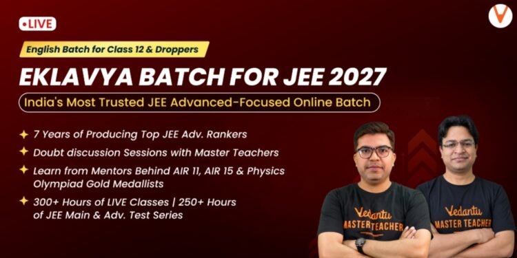 Vedantu brings Eklavya – JEE 2027 to help aspirants prepare with a focused JEE Advanced-first approach