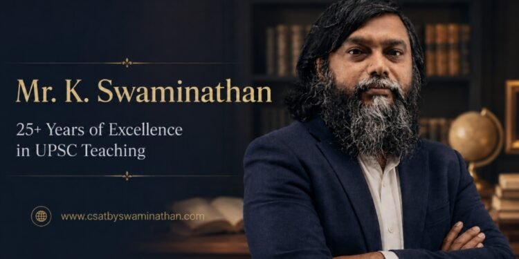 Mr. K. Swaminathan: 25+ Years of Excellence in UPSC CSAT Teaching and Civil Services Mentorship