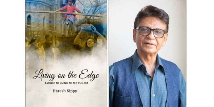 Haresh Sippy’s Living on the Edge: A Guide to Living to the Fullest Explores Life, Uncertainty and the Pursuit of Fulfillment