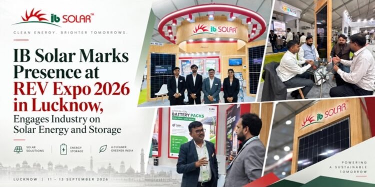 IB Solar Marks Presence at REV Expo 2026 in Lucknow, Engages Industry on Solar Energy and Storage