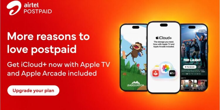 Airtel enhances its Postpaid Offering by adding Apple’s newly expanded iCloud+ with Apple TV and Apple Arcade