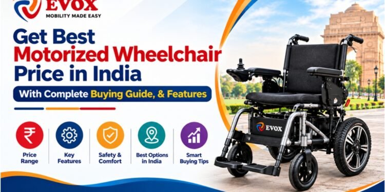 Get Best Motorized Wheelchair Price in India With Complete Buying Guide, and Features By Mr. Kulvinder Singh