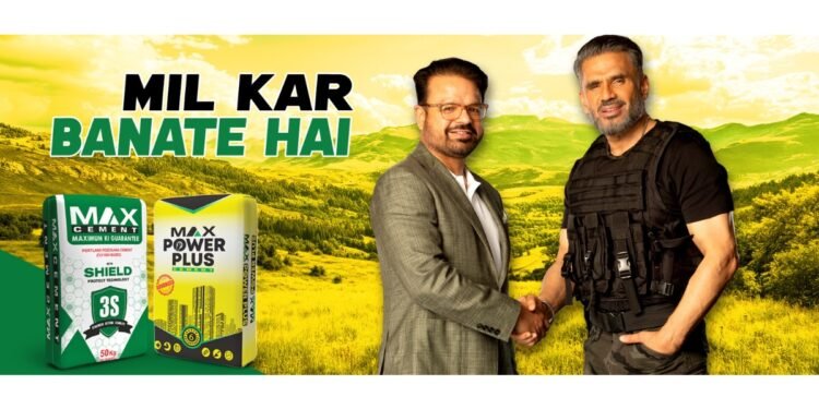 Max Cement Launches Mil Kar Banate Hai Campaign Featuring Suniel Shetty