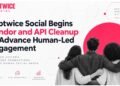 Taptwice Social Begins Vendor and API Cleanup to Advance Human-Led Engagement