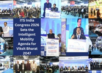 ITS India Congress 2026 Sets the Intelligent Mobility Agenda for Viksit Bharat 2047
