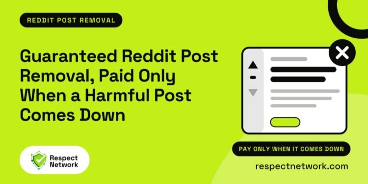 Guaranteed Reddit Post Removal Service Charges Only When a Harmful Post Comes Down