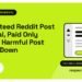 Guaranteed Reddit Post Removal Service Charges Only When a Harmful Post Comes Down