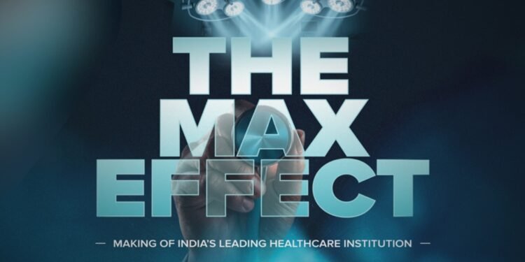 The Max Effect by Discovery: How Max Healthcare Is Helping Put India at The Forefront of Global Healthcare