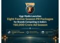 Vygr PR Network Launches Eight Festive Season PR Packages for Brands Competing in India’s Rs 60,000 Crore Ad Season