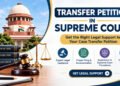 Best Transfer Petition Advocate in Supreme Court: What Should You Look For?