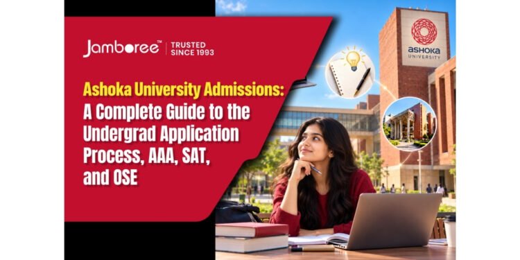 Ashoka University Admissions: A Complete Guide to the Undergrad Application Process, AAA, SAT, and OSE