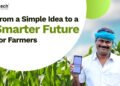 From a Simple Idea to a Smarter Future for Farmers
