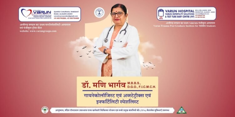 Dr. Mani Bhargava and Her Commitment to Women’s Health, Pregnancy Care, and Infertility Support in Aligarh, Delhi NCR